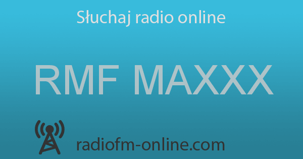 portugisisk Rejsende købmand Ubetydelig RMF MAXXX - Słuchaj online | Radio FM online